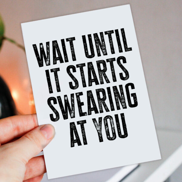 Wait until it starts swearing at you funny new baby, baby shower, given birth, new parents congratulations card (Size A6/A5/A4/Square 6x6")