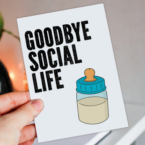 Funny new baby, baby shower, congratulations card: Goodbye social life (Size A6/A5/A4/Square 6x6")