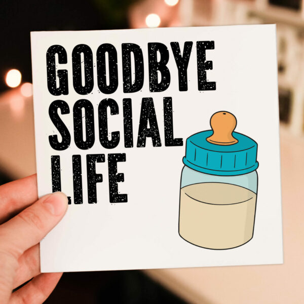 Funny new baby, baby shower, congratulations card: Goodbye social life (Size A6/A5/A4/Square 6x6")