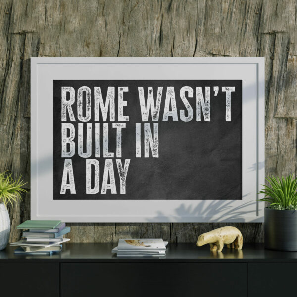 Rome wasn't built in a day black and white typography motivational, positivity print, art, wall decor for office (Size: A5/A4/A3)