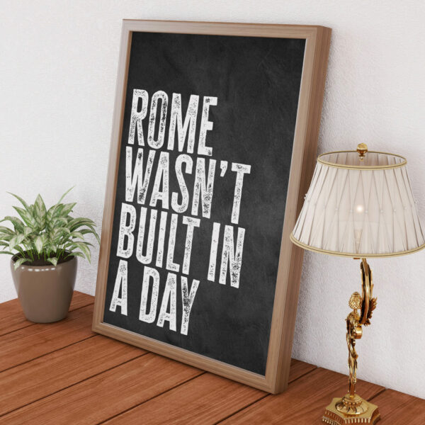 Rome wasn't built in a day black and white typography motivational, positivity print, art, wall decor for office (Size: A5/A4/A3)