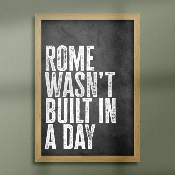 Rome wasn't built in a day black and white typography motivational, positivity print, art, wall decor for office (Size: A5/A4/A3)