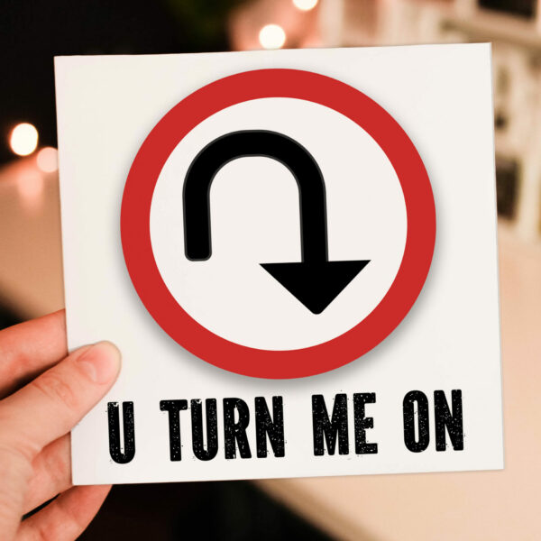 Funny u-turn road sign anniversary, Valentine's Day card for wife, husband, girlfriend, boyfriend: U Turn Me On (Size A6/A5/A4/Square 6x6")