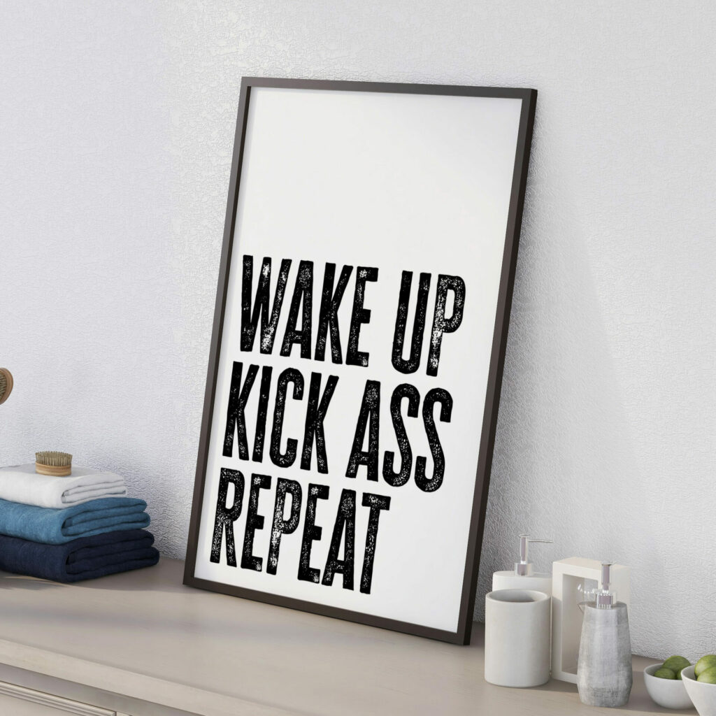 Wake up, kick ass, repeat bedroom, bathroom print – Prints With Personality