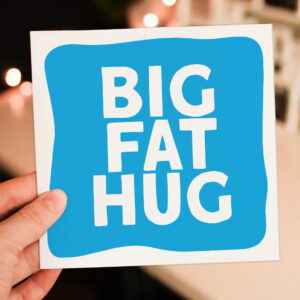 Thinking of you, bereavement, sympathy, sending a hug, get well card: Big fat hug chunky text (Size A6/A5/A4/Square 6x6")