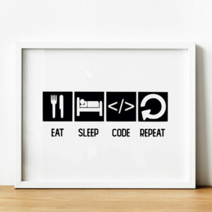 Eat, sleep, code, repeat coding, IT, technology black and white print, art, decor, poster, picture for geek, nerd, gamer (Size: A5/A4/A3)