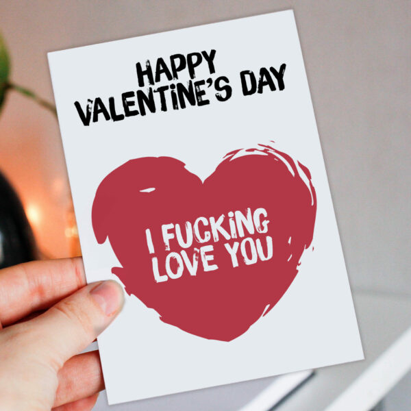 Happy Valentine's Day, I fucking love you, swear word, swearing, funny Valentines card for wife, husband (Size: A6/A5/A4/Square 6x6")