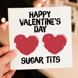 Happy Valentine's Day Sugar Tits rude, funny Valentine's Day card for girlfriend, wife, female partner (Size A6/A5/A4/Square 6x6")