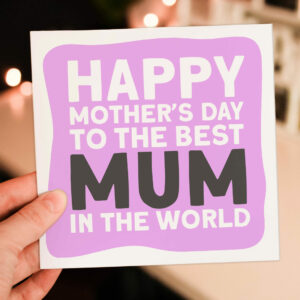 Happy Mother's Day card for mum, mom, mam, mother: Best mum,mom in the world (Size A6/A5/A4/Square 6x6")