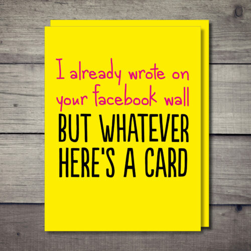 Funny social media birthday card I already wrote on your Facebook wall