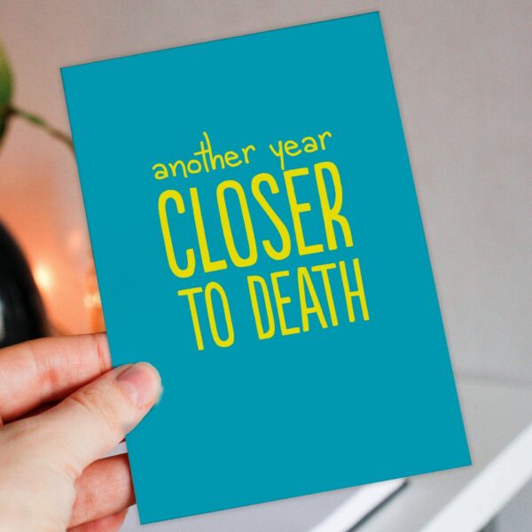 Another year closer to death funny, rude, offensive, satire, cheeky birthday, old age, old person, old man, old lady, OAP, pensioner card