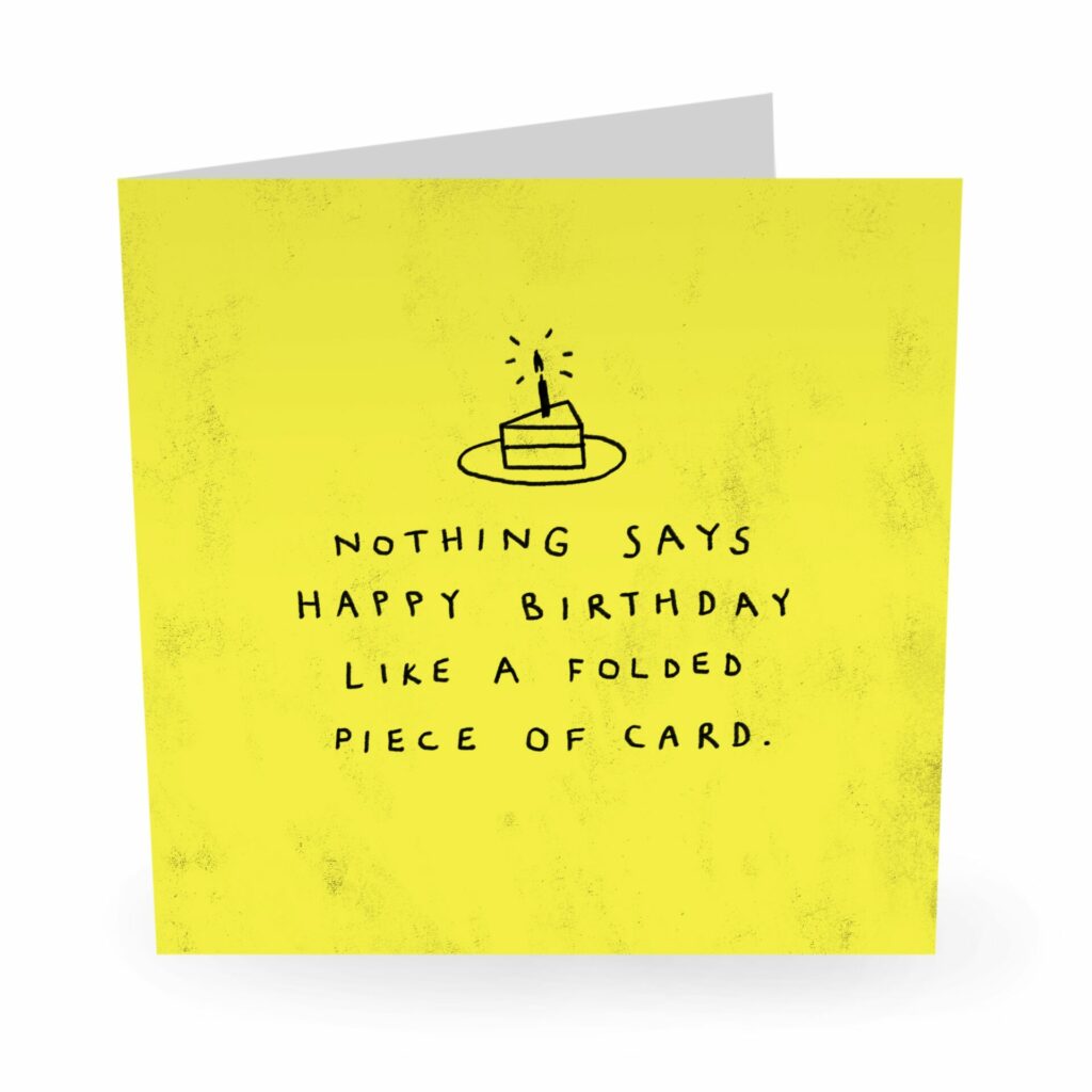 Funny birthday card: Nothing says happy birthday like a folded piece of ...