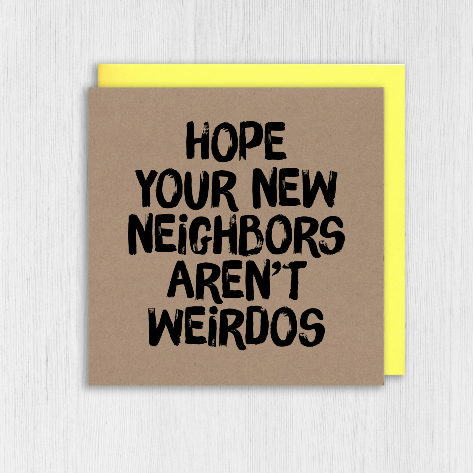 Kraft New Home Card Hope Your New Neighbours Arent Weirdos Prints With Personality 