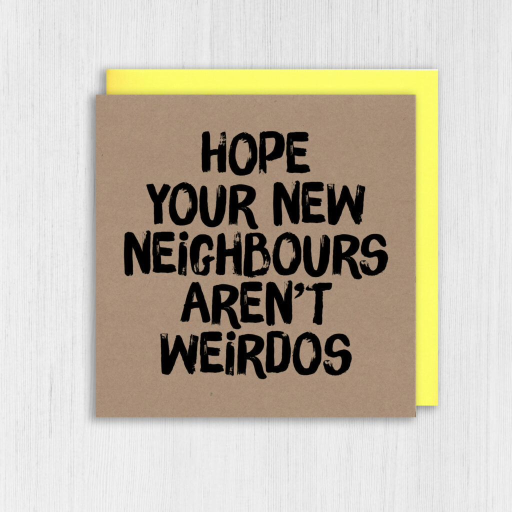 Kraft new home card: Hope your new neighbours aren’t weirdos – Prints ...