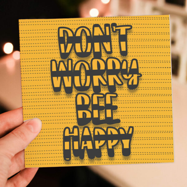 Bee-themed motivational, encouragement, mental health card: Don’t worry, bee happy (Size A6/A5/A4/Square 6x6")