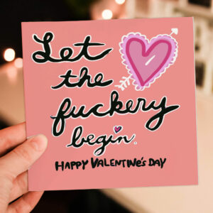 Let the fuckery begin, Happy Valentine's Day rude, swear word card for wife, husband, boyfriend, girlfriend (Size A6/A5/A4/Square 6x6")