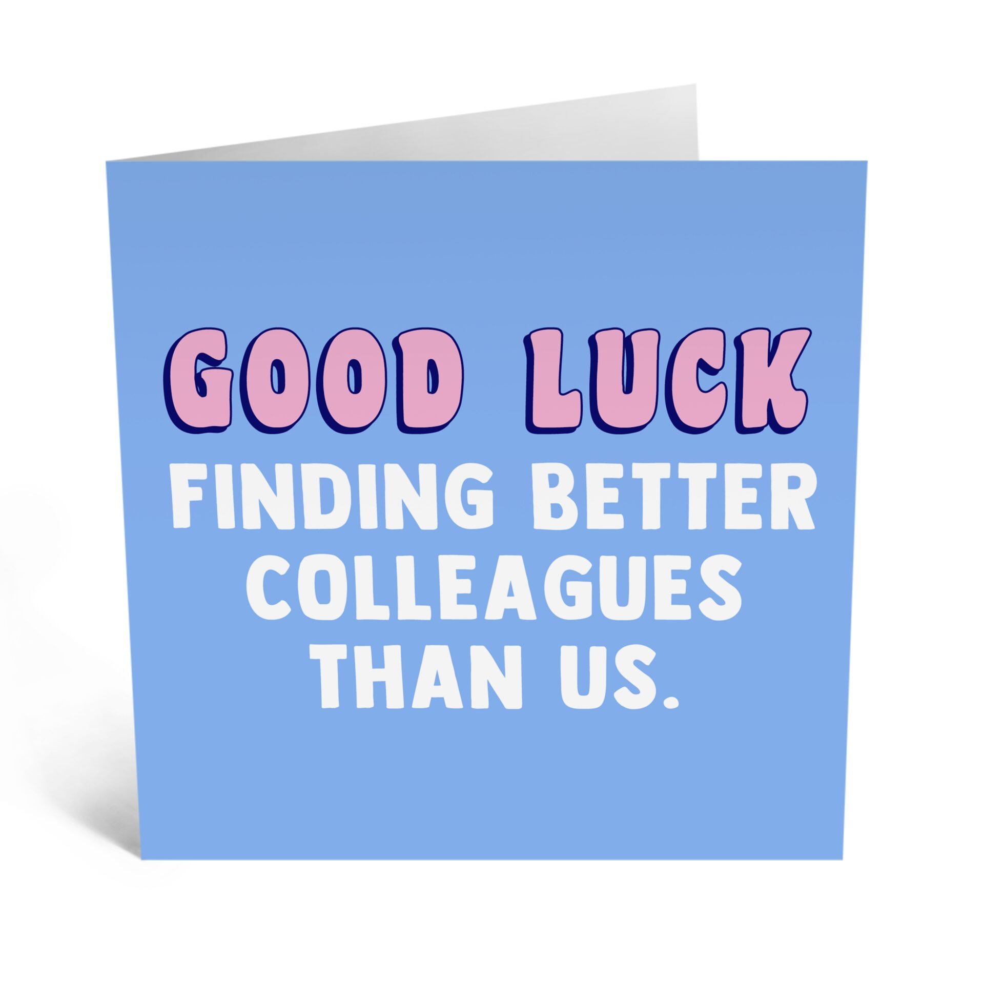 Funny new job, leaving card: Good luck finding better colleagues than us –  Prints With Personality