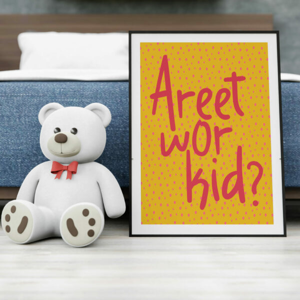 Areet wor kid? Geordie, Newcastle, North East England dialect, phrases, sayings print, wall art, wall decor (Size: A5/A4/A3)