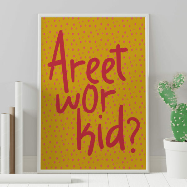 Areet wor kid? Geordie, Newcastle, North East England dialect, phrases, sayings print, wall art, wall decor (Size: A5/A4/A3)