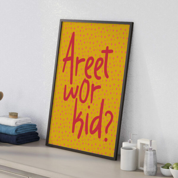 Areet wor kid? Geordie, Newcastle, North East England dialect, phrases, sayings print, wall art, wall decor (Size: A5/A4/A3)