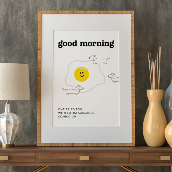 Dachshund dog good morning fried egg and extra sausages print, art, wall decor for kitchen, bedroom, nursery (Size: A5/A4/A3)