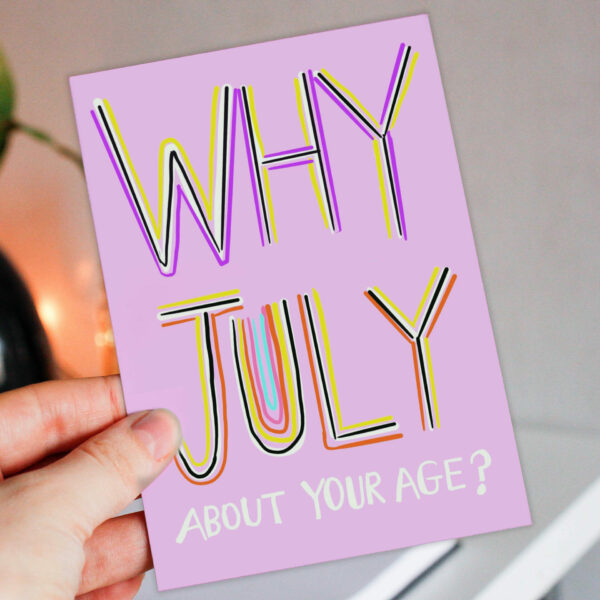 Why July about your age? Funny, rude July birthday, lying about your age, older birthday card for female friend (Size A6/A5/A4/Square 6x6")