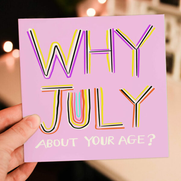 Why July about your age? Funny, rude July birthday, lying about your age, older birthday card for female friend (Size A6/A5/A4/Square 6x6")