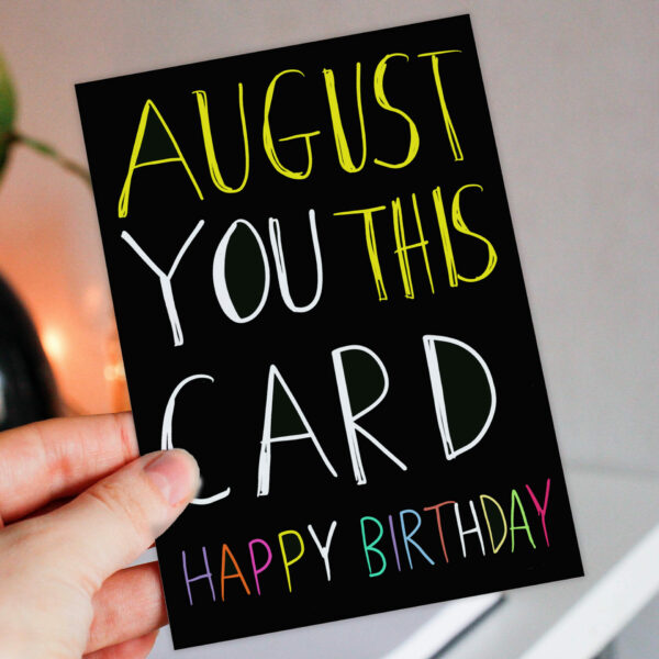 August you this card funny, cheeky, cheesy joke August pun birthday card for male, female, friend, mate (Size A6/A5/A4/Square 6x6")