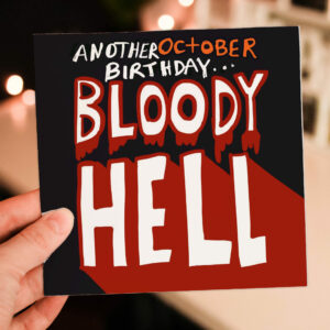 Another October birthday... Bloody hell funny, swear word, swearing October birthday, Halloween horror card (Size A6/A5/A4/Square 6x6")