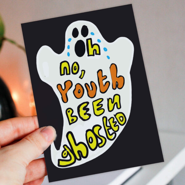 Oh no, youth been ghosted funny, cheeky, old, older age, October birthday, Halloween card for adult, friend (Size A6/A5/A4/Square 6x6")