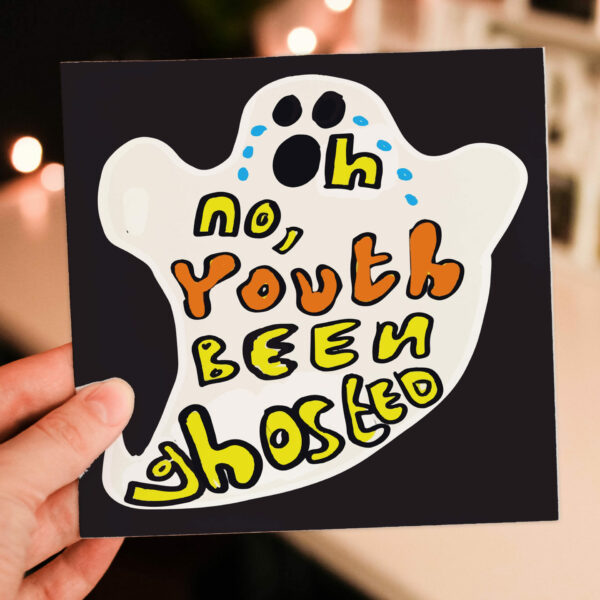 Oh no, youth been ghosted funny, cheeky, old, older age, October birthday, Halloween card for adult, friend (Size A6/A5/A4/Square 6x6")