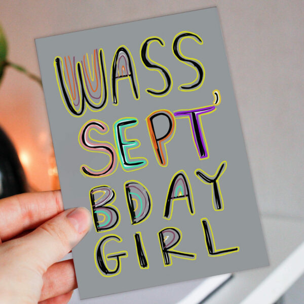 Wass Sept bday girl funny, what's up, whassup September birthday card for girl, female, woman, lady, friend (Size A6/A5/A4/Square 6x6")