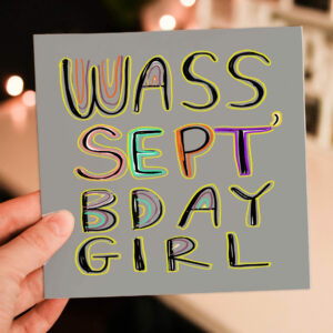 Wass Sept bday girl funny, what's up, whassup September birthday card for girl, female, woman, lady, friend (Size A6/A5/A4/Square 6x6")