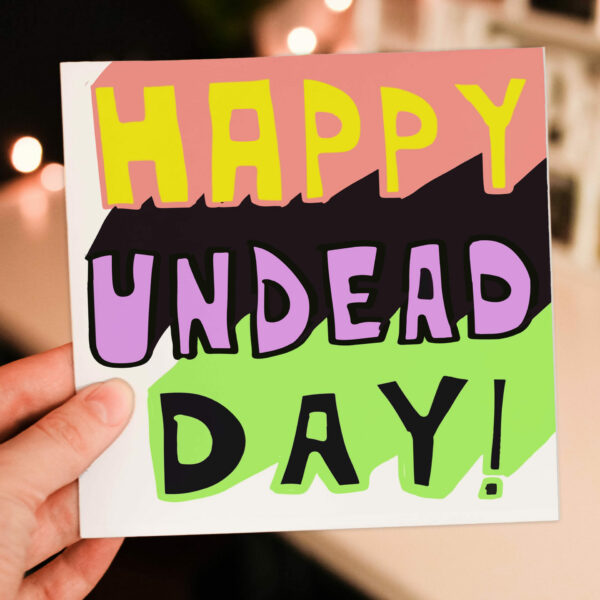 Happy Undead Day funny October birthday, Halloween, spooky, ghost, zombie themed Halloween card for friend, mate, female (Size A6/A5/A4/Square 6x6")