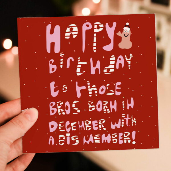 Born in December with a big member funny, rude, cock, dick, penis birthday card for male, husband, boyfriend (Size A6/A5/A4/Square 6x6")