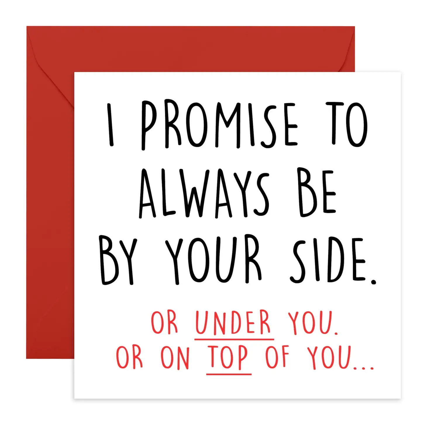 Funny, rude anniversary, Valentine's Day card: I promise to always be by  your side – Prints With Personality