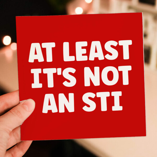 At least it's not an STI funny, rude, get well soon, feel better, hospital, operation, recovery card for adults (Size A6/A5/A4/Square 6x6")