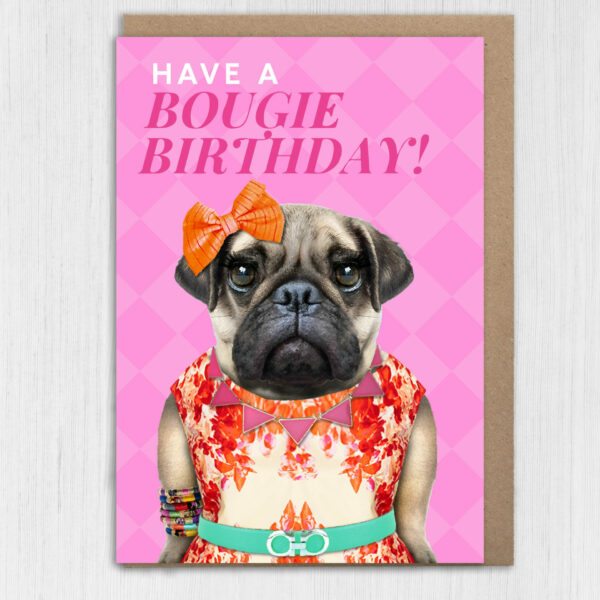 Have a Bougie Birthday pug dog animal in clothes card for female, girlfriend, wife, partner, girl, gal pal (Animalyser) Size A6/A5/A4/Square