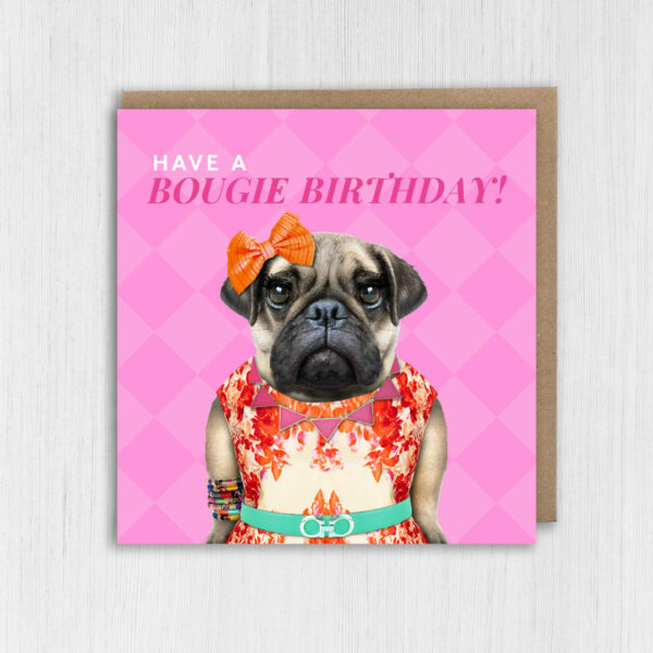 Have a Bougie Birthday pug dog animal in clothes card for female, girlfriend, wife, partner, girl, gal pal (Animalyser) Size A6/A5/A4/Square