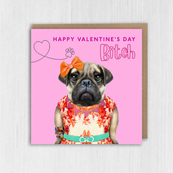 Happy Valentine's Day Bitch pug dog animal in clothes card for female, girlfriend, wife, Galentines (Animalyser) Size A6/A5/A4/Square