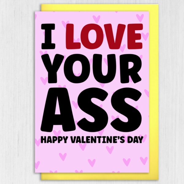 I love your ass, arse, bum, rude, funny Valentine's Day card for wife, husband, girlfriend, boyfriend (Size A6/A5/A4/Square 6x6")