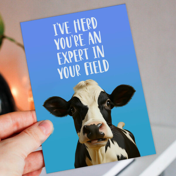 I've herd you're an expert in your field funny cow, farm animal, pun congratulations, graduation, well done card (Size A6/A5/A4/Square 6x6")