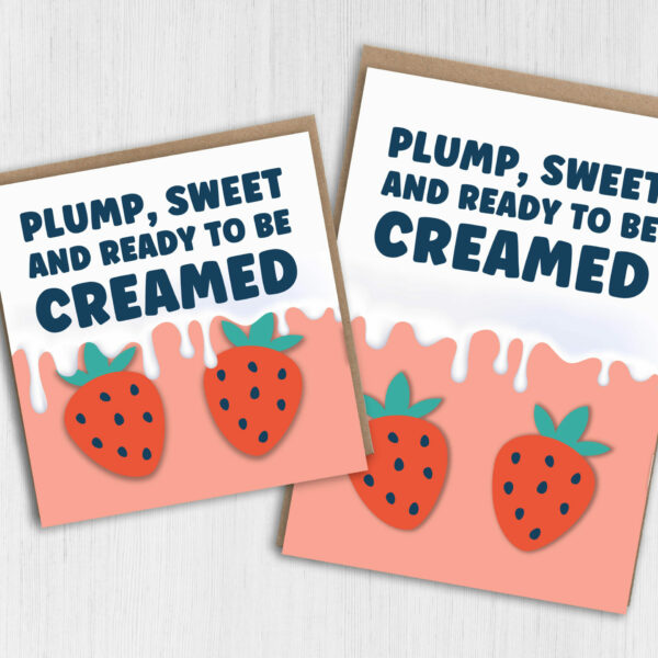 Plump, sweet and ready to be creamed rude, offensive anniversary card for wife, husband, girlfriend, boyfriend (Size A6/A5/A4/Square 6x6")