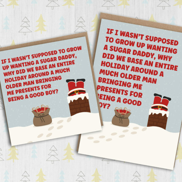 If I wasn't supposed to grow up wanting a Sugar Daddy funny Christmas card for adults, men, women (Size A6/A5/A4/Square 6x6")