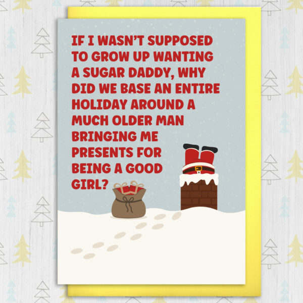 If I wasn't supposed to grow up wanting a Sugar Daddy funny Christmas card for adults, men, women (Size A6/A5/A4/Square 6x6")