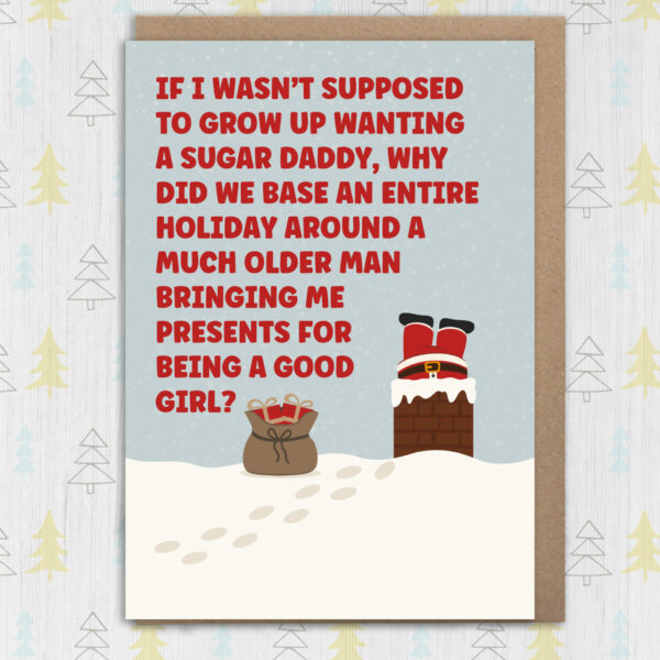 If I wasn't supposed to grow up wanting a Sugar Daddy funny Christmas card for adults, men, women (Size A6/A5/A4/Square 6x6")