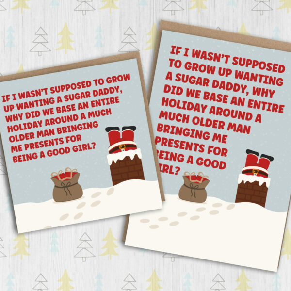 If I wasn't supposed to grow up wanting a Sugar Daddy funny Christmas card for adults, men, women (Size A6/A5/A4/Square 6x6")