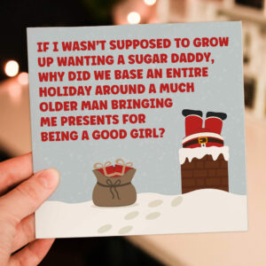 If I wasn't supposed to grow up wanting a Sugar Daddy funny Christmas card for adults, men, women (Size A6/A5/A4/Square 6x6")