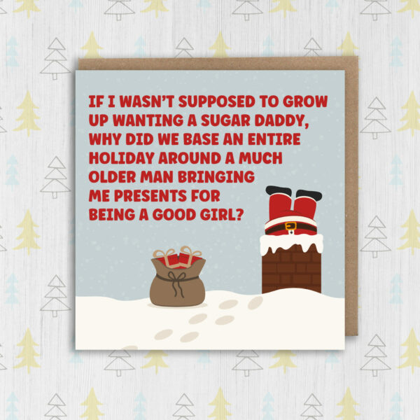 If I wasn't supposed to grow up wanting a Sugar Daddy funny Christmas card for adults, men, women (Size A6/A5/A4/Square 6x6")