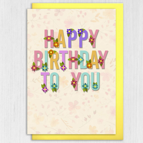 Happy birthday to you floral, florist, flowers, flowery, pretty card for females, women, older people (Size A6/A5/A4/Square 6x6")